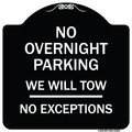 Signmission No Overnight Parking We Will Tow No Exceptions Heavy-Gauge Alum Sign, 18" L, 18" H, BW-1818-23826 A-DES-BW-1818-23826
